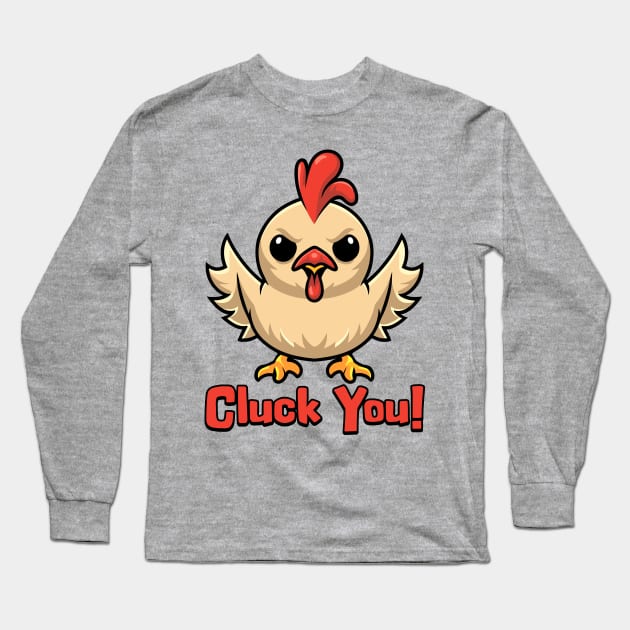 Cluck You! Cute Chicken Pun Long Sleeve T-Shirt by Cute And Punny